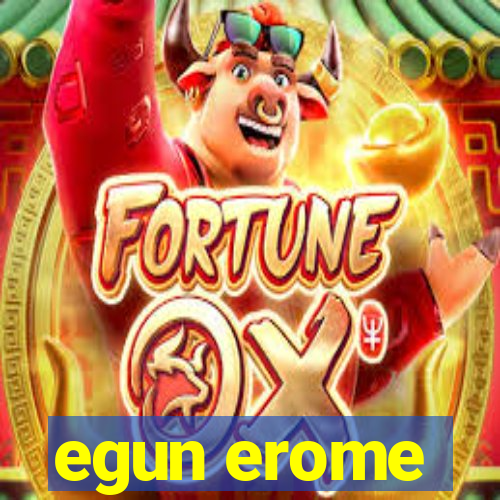 egun erome